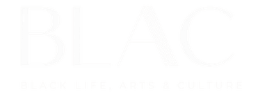 BLAC — Black Life, Arts & Culture