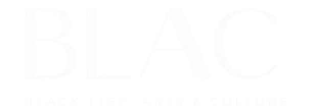 BLAC — Black Life, Arts & Culture